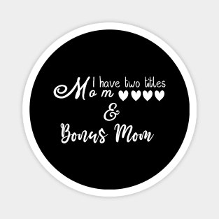 Mom & Bonus Mom Titles/ Mother's Day Magnet